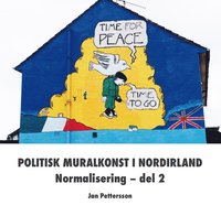 bokomslag Politisk muralkonst i Nordirland : normalisering. Del 2