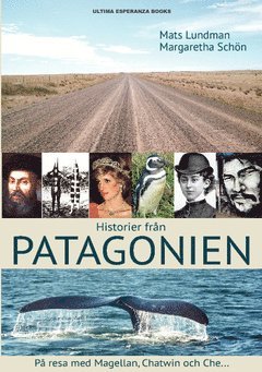 Margaretha Schön, Mats Lundman - Historier från Patagonien : På resa med Magellan, Chatwin och Che..., Häftad