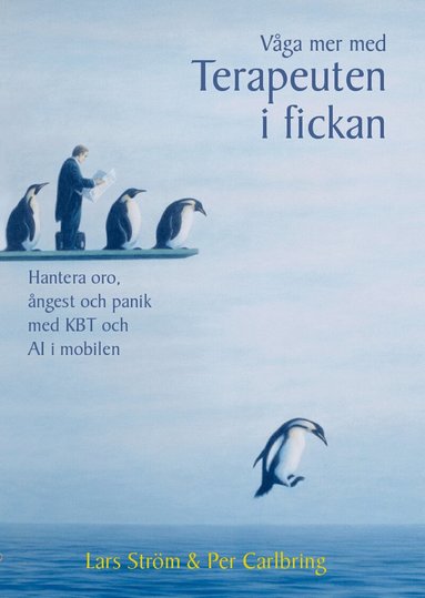 Lars Ström, Per Carlbring - Våga mer med Terapeuten i fickan : hantera oro, ångest och panik med KBT och AI i mobilen, Inbunden