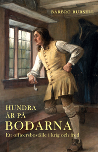 Barbro Bursell - Hundra år på Bodarna : ett officersboställe i krig och fred, Inbunden