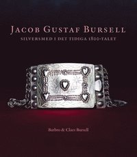 bokomslag Jacob Gustaf Bursell : silversmed i det tidiga 1800-talet