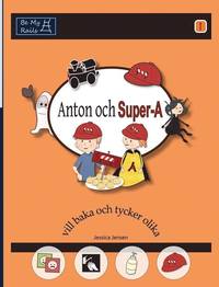 bokomslag Anton Och Super-A VILL Baka Och Tycker Olika