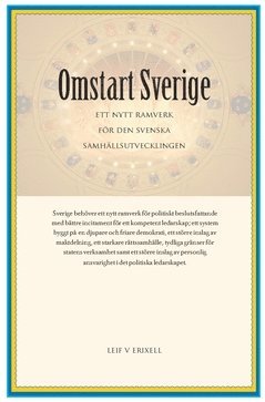 Omstart Sverige : ett nytt ramverk för den svenska samhällsutvecklingen