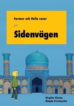 bokomslag Farmor och Valle reser på Sidenvägen