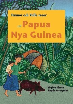 bokomslag Farmor och Valle reser till Papua Nya Guinea