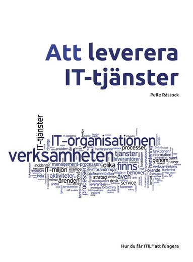 bokomslag Att leverera IT-tjänster : hur du får ITIL att fungera
