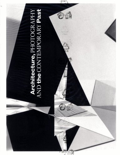 Claes Caldenby, David Kendall, Helena Mattsson, Katarina Elvén, Astrid von Rosen, Hendrik Zeitler, Staffan Schmidt, Klas Grinell, Cecilia Gronberg, Ana Betancour, Alyssa Grossman, Patrik Elgstrom, Andrej Slavik, Victor Buchli - Architecture, photography and the contemporary past, Häftad