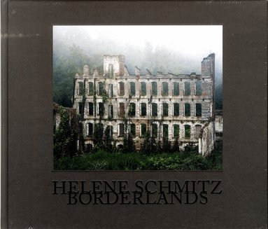 Lena Wilhelmsson, Gabriel Bauret, Sven-Olov Wallenstein, Cecilia Sjöholm, John Peter Nilsson, Carl-Johan Malmberg - Helene Schmitz : borderlands, Inbunden