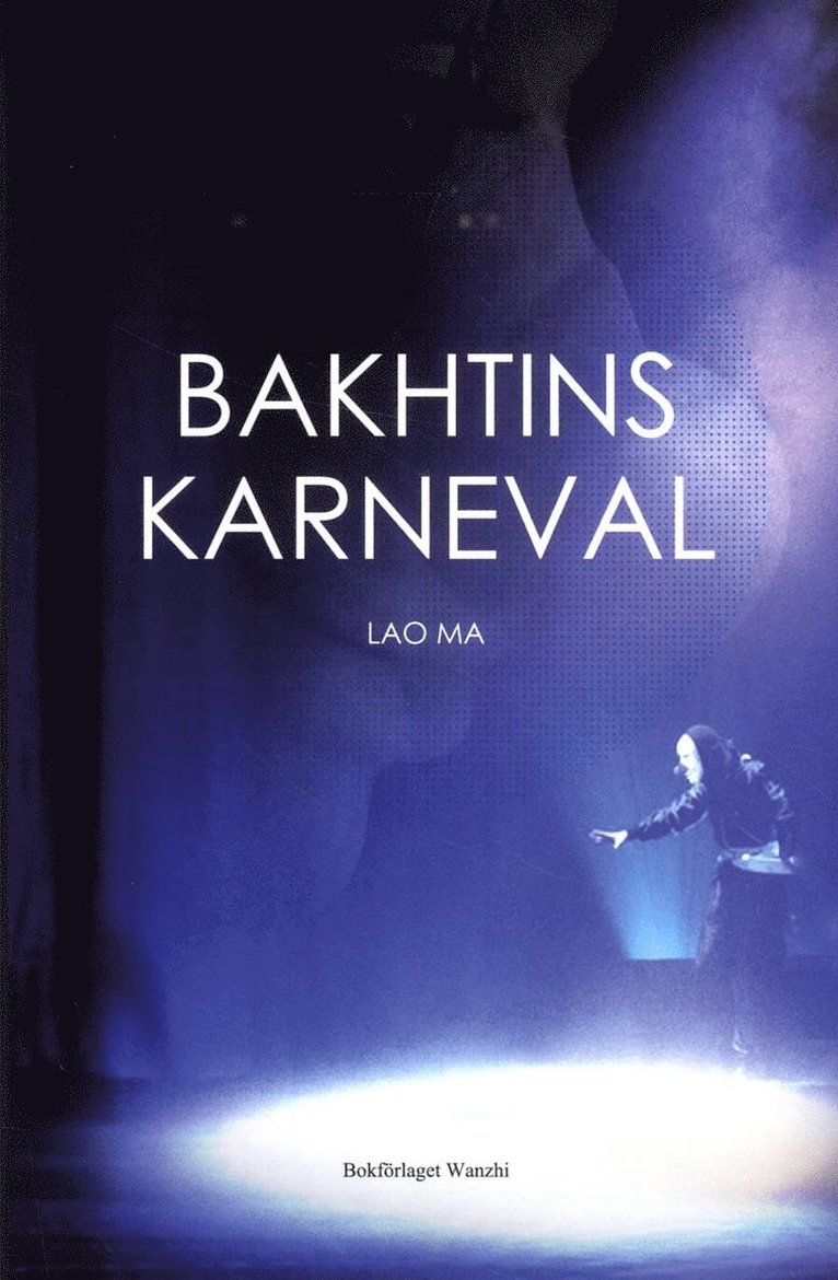 Lao Ma - Bakhtins karneval : tre pjäser, Inbunden