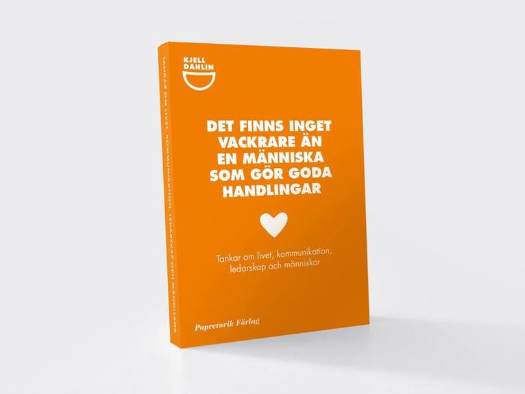 Kjell Dahlin - Det finns inget vackrare än en människa som gör goda handlingar, Häftad