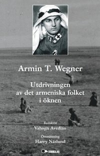 bokomslag Armin T. Wegner:  utdrivningen av det armeniska folket i öknen