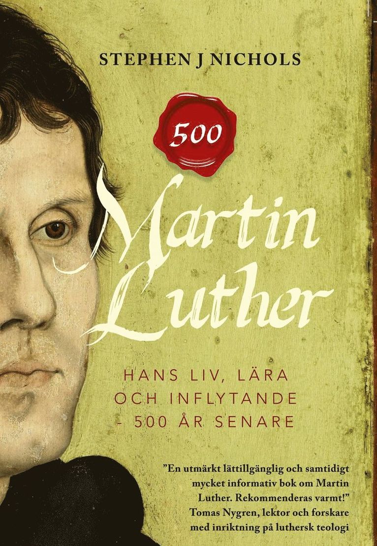 Stephen J. Nichols - Martin Luther : hans liv, lära och inflytande - 500 år senare, Inbunden