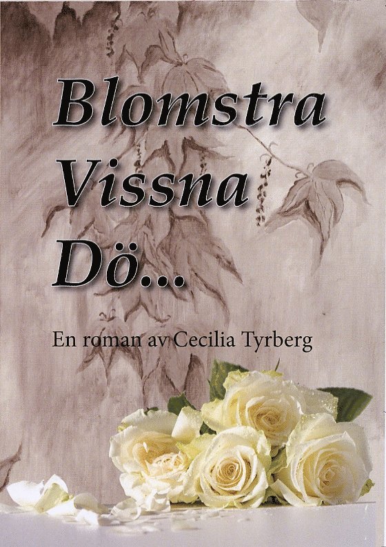 Cecilia Tyrberg - Blomstra, vissna, dö …, Häftad