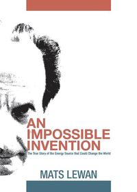 bokomslag An impossible invention : the true story of the energy source that could change the world