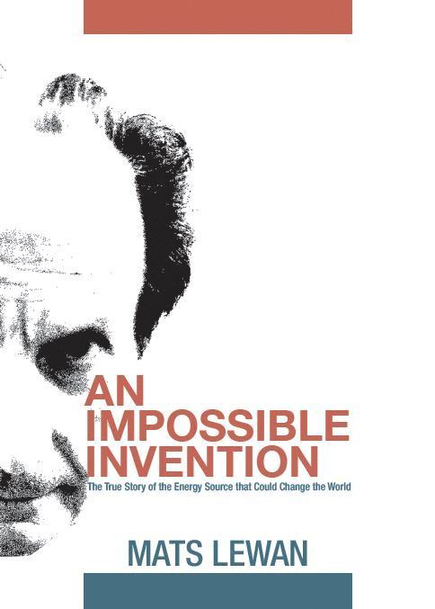 An impossible invention : the true story of the energy source that could change the world 1