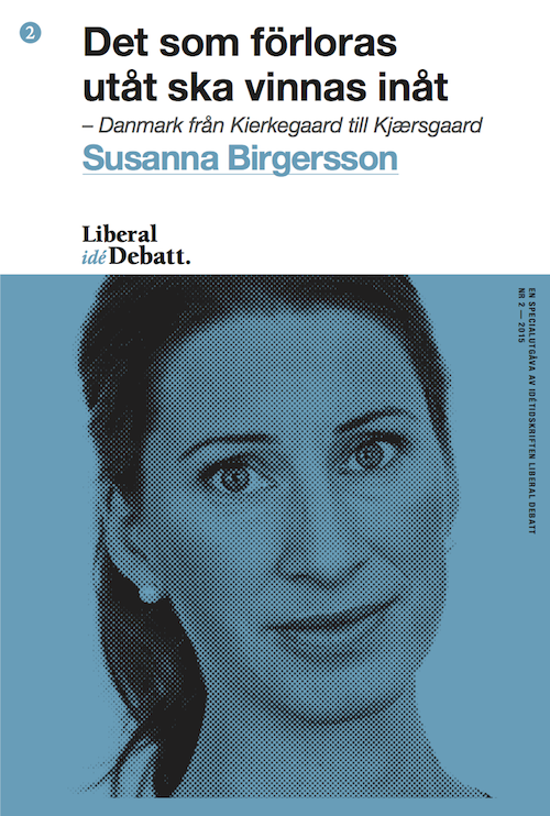 Susanna Birgersson - Det som förloras utåt ska vinnas inåt – Danmark från Kierkegaard till Kjærsgaard, Häftad