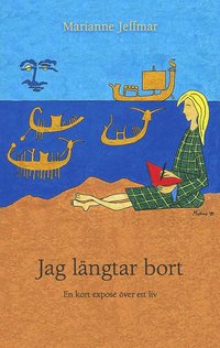 bokomslag Jag längtar bort : en kort exposé över ett liv