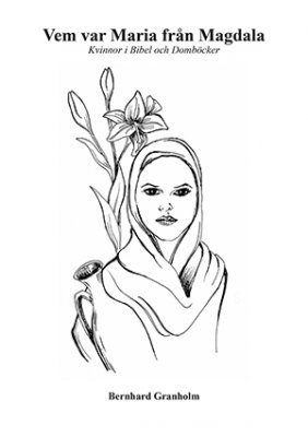 Bernhard Granholm - Vem var Maria från Magdala : kvinnor i bibel och domböcker, Häftad