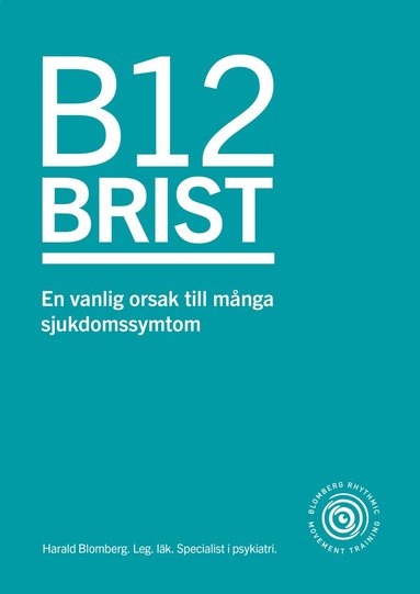 bokomslag B12 brist : en vanlig orsak till många sjukdomssymtom