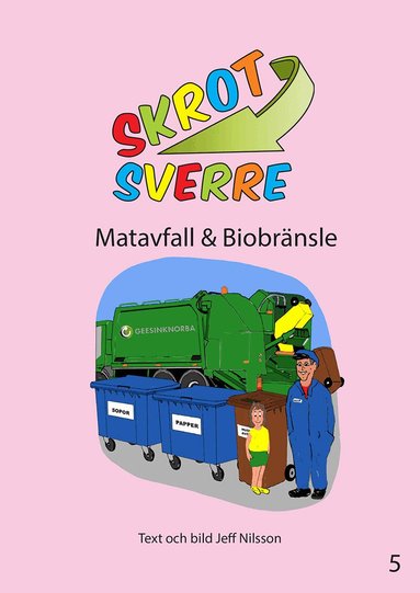 Jeff Nilsson - Skrot-Sverre. Matavfall & Biobränsle, Inbunden