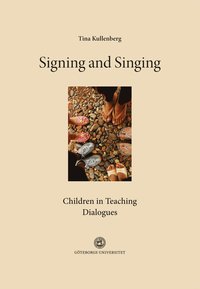 bokomslag Signing and Singing : Children in Teaching Dialogues