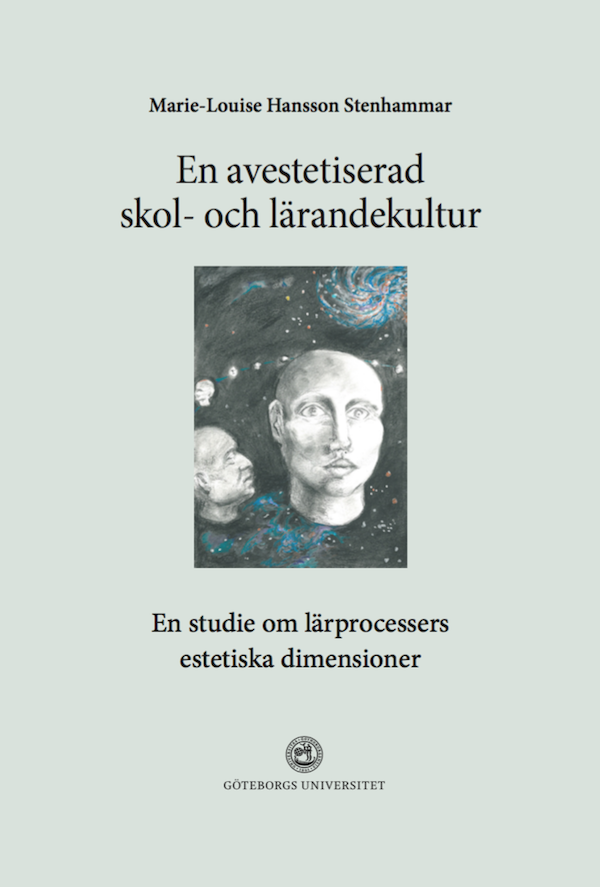 Marie-Louise Hansson Stenhammar - En avestetiserad skol- och lärandekultur. En studie om lärprocessers estetiska dimensioner, Häftad