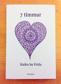 bokomslag 7 timmar : haiku by Frida