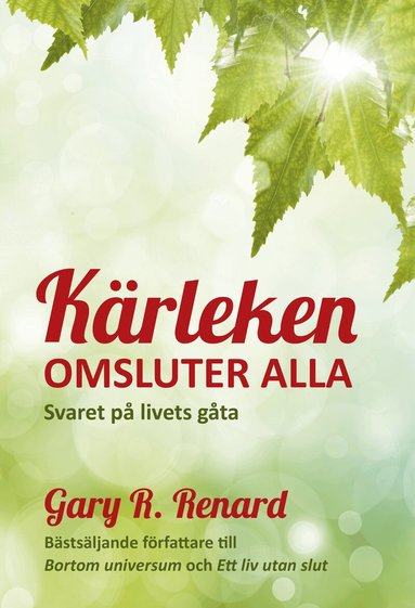 Gary R. Renard - Kärleken omsluter alla : svaret på livets gåta, Häftad