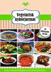 bokomslag Vegetarisk nybörjarmat : 10 snabba rätter, 10 vardagsrätter och 10 matiga soppor