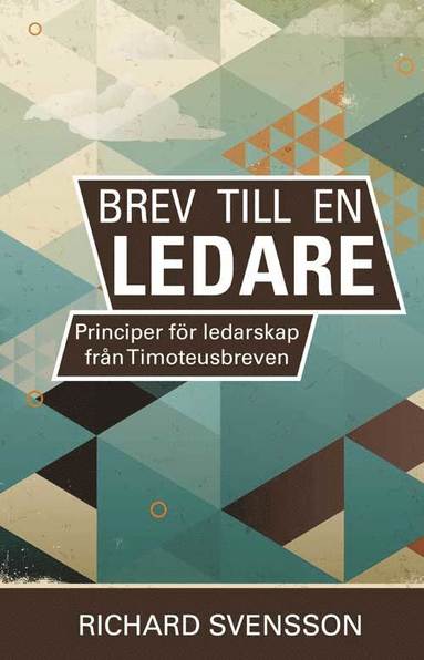 bokomslag Brev till en ledare, principer för ledarskap från Timoteusbreven