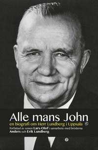 bokomslag Alle mans John : en biografi om herr Lundberg i Uppsala