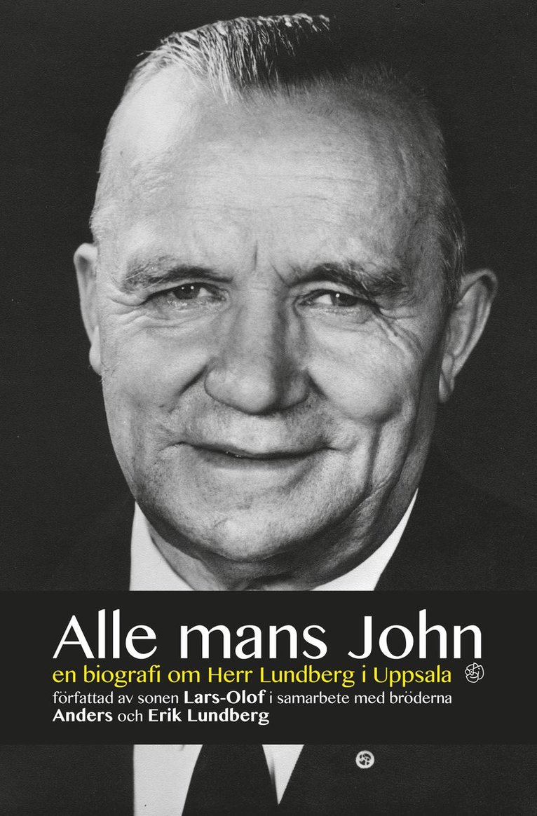 Alle mans John : en biografi om herr Lundberg i Uppsala 1