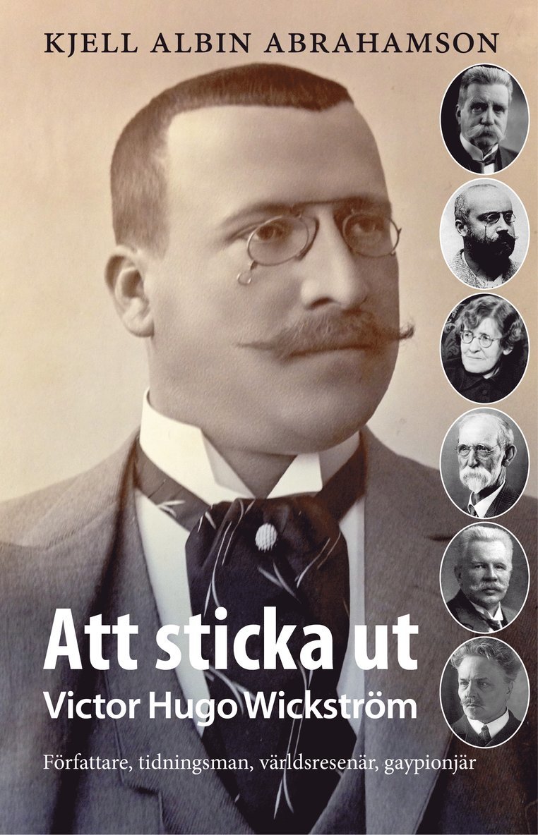 Att sticka ut : Victor Hugo Wickström Författaren tidningsman, världsresenä 1