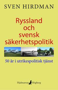 bokomslag Ryssland och svensk säkerhetspolitik : 50 år i utrikespolitisk tjänst