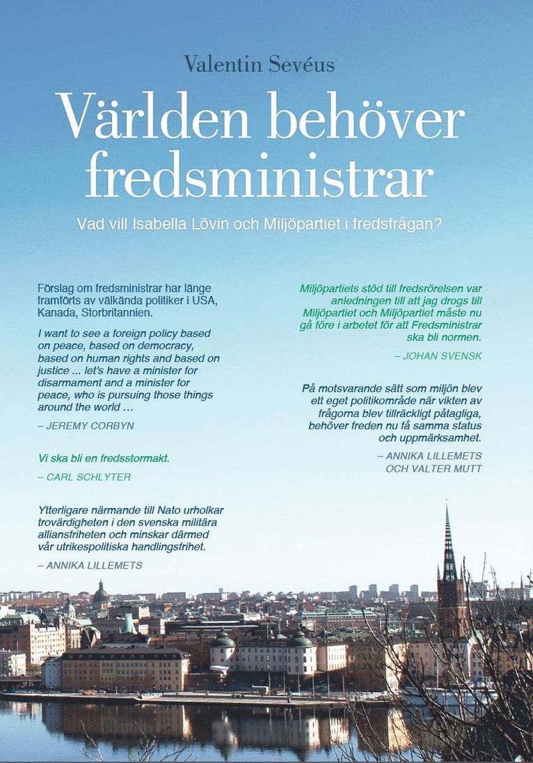 Valentin Sevéus - Världen behöver fredsministrar : vad vill Isabella Lövin och Miljöpartiet i fredsfrågan?, Häftad