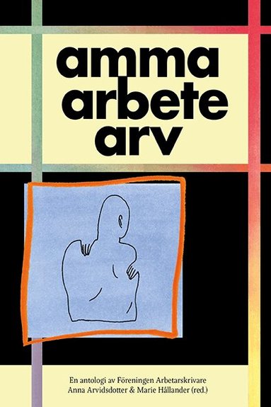 Meri Alarcón, Annica Albertsson, Birk Andersson, Carola Ankarborg, Azadé Azad, Sara Berg - amma arbete arv, Häftad