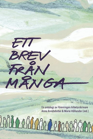 Azadé Azad, Jo Söder, Elisabeth Johansson Hallin, Theo Katla Lundberg, Lisette Holmlund, Carola Ankarborg, Ann-Helén Andersson, Eva Nysäter, Towe Falk, Sofia Kjell Valkola, Lena Staaf, Johan Hannu Fagervall, Lotta Damstedt, Micke Brittah, Jonathan Bergsborn, Linus Nordmark, Clara Lund, Moa Hamne Piraten, Siri Berzelius, Tuva Richert, Sofia Junes, Meri Alarcón, David Ericsson, Johannes Daun, Josefin Silan Karlsson, El Häkkinen, Sara Berg, Madelene Edlund, Karin Nilsson, Mija Åhlander, Henrik Johansson, Erik Haking, Andreas Svanberg, Kajsa Lindhagen, Fanny Hökby, Camilla Persson, Mats Källblad, Linnea Garli, Leif Lindström, Jesper Lundby - Ett brev från många, Häftad