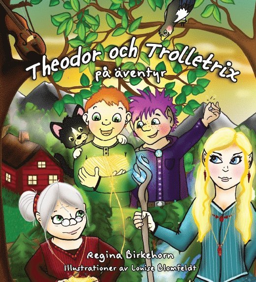 Regina Birkehorn - Theodor och Trolletrix på äventyr, Inbunden