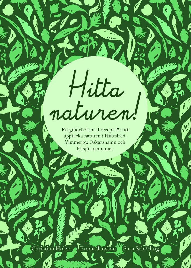 Hitta naturen : en guidebok med recept för att upptäcka naturen i Hultsfreds, Vimmerby, Oskarshamns och Eksjö kommuner 1