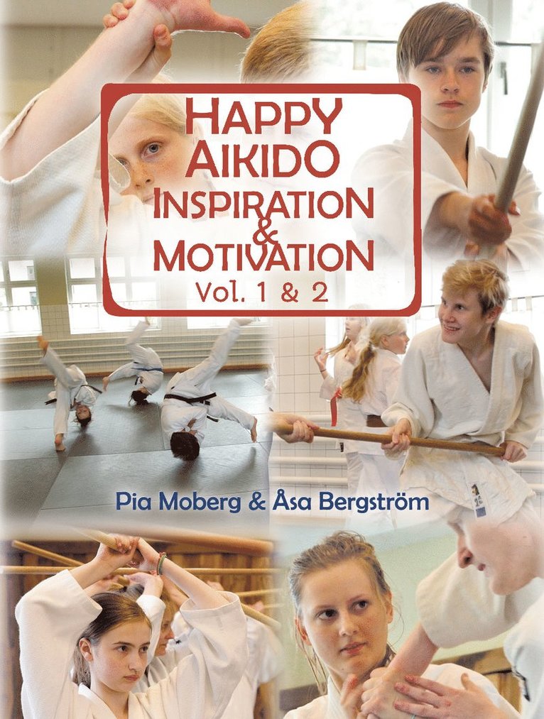 Happy Aikido: Inspiration & motivation vol.1&2 1
