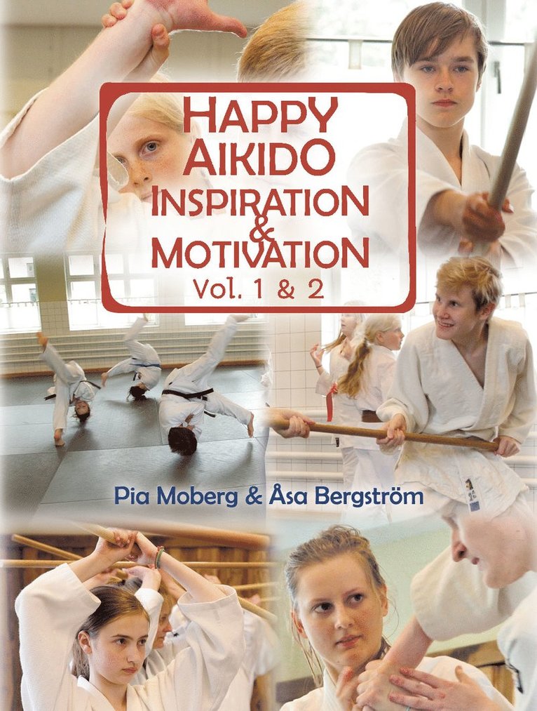 Pia Moberg, Åsa Bergström - Happy Aikido: Inspiration & motivation vol.1&2, Häftad