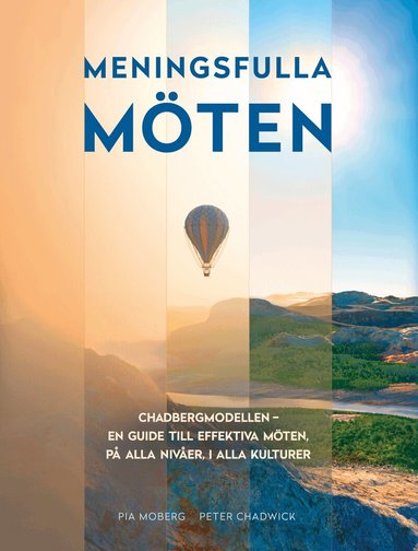 Pia Moberg, Peter Chadwick - Meningsfulla möten : Chadbergmodellen - en guide till effektiva möten, på alla nivåer, i alla kulturer, Häftad
