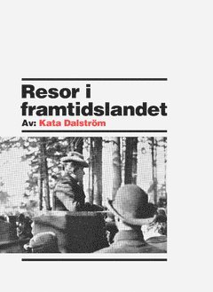Kata Dalström - Resor i framtidslandet : reseberättelser 1900-03, Häftad