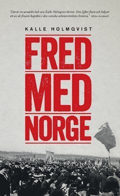 bokomslag Fred med Norge : arbetarrörelsen och unionsupplösningen 1905