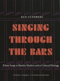 bokomslag Singing through the bars : prison songs ad identity markers and as cultural heritage