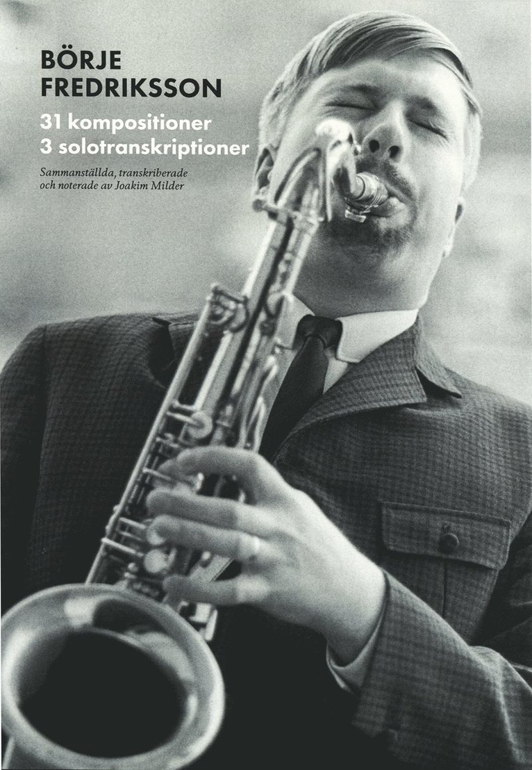 Svenska jazzkompositörer : Börje Fredriksson - 31 kompositioner, 3 solotranskirptioner 1