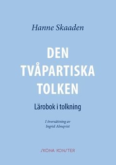 bokomslag Den tvåpartiska tolken : lärobok i tolkning