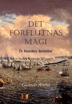 Gunnar Artéus - Det förflutnas magi : en historikers berättelser, Häftad