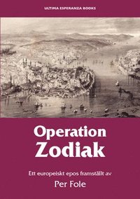 bokomslag Operation Zodiak : ett europeiskt epos