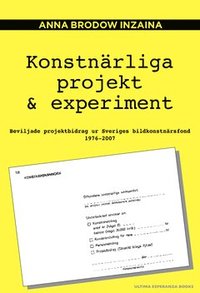 bokomslag Konstnärliga projekt & experiment : beviljade projektbidrag ur Sveriges bildkonstnärsfond 1976-2007